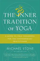 Vnútorná tradícia jogy: Sprievodca filozofiou jogy pre súčasného praktizujúceho - The Inner Tradition of Yoga: A Guide to Yoga Philosophy for the Contemporary Practitioner