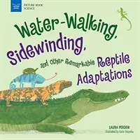 Chôdza po vode, bočná chôdza a iné pozoruhodné adaptácie plazov - Water-Walking, Sidewinding, and Other Remarkable Reptile Adaptations