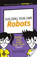 Stavba vlastných robotov: Navrhnite a zostrojte svojho prvého robota! - Building Your Own Robots: Design and Build Your First Robot!