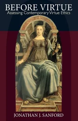 Pred cnosťou: Hodnotenie súčasnej etiky cnosti - Before Virtue: Assessing Contemporary Virtue Ethics