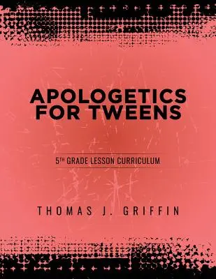 Apologetika pre tínedžerov: 5. ročník - Apologetics for Tweens: 5th Grade