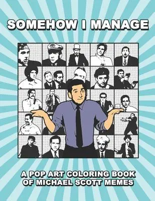 Nejako to zvládam: Popartové maľovanky s mémami Michaela Scotta - Somehow I Manage: A Pop Art Coloring Book of Michael Scott Memes