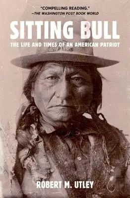 Sediaci býk: Život a časy amerického vlastenca - Sitting Bull: The Life and Times of an American Patriot