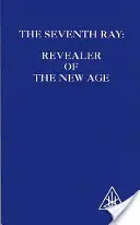 Siedmy lúč - Odhaľovač nového veku - Seventh Ray - Revealer of the New Age