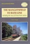 Linka z Mangotsfieldu do Bathu - vrátane príbehu stanice Green Park - Mangotsfield to Bath Line - Including the Story of Green Park Station