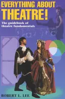 Všetko o divadle - Študentský text: Učebnica divadelných základov - Everything about Theatre--Student Text: The Guidebook of Theatre Fundamentals