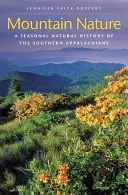 Horská príroda: Sezónna prírodná história južných Apalačských vrchov - Mountain Nature: A Seasonal Natural History of the Southern Appalachians