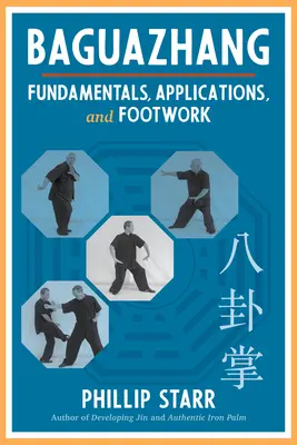 Baguazhang: Základy, aplikácie a práca s nohami - Baguazhang: Fundamentals, Applications, and Footwork