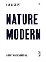 Landscript 04: Príroda moderna: Spájanie architektúry a krajiny v modernom hnutí - Landscript 04: Nature Modern: Merging Architecture and Landscape in the Modern Movement