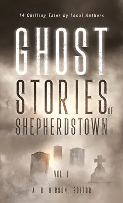 Príbehy duchov zo Shepherdstownu, zv. 1 - Ghost Stories of Shepherdstown, Vol. 1