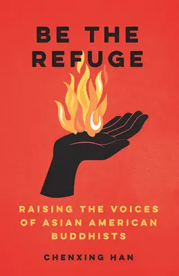 Buď útočiskom: Zvyšovanie hlasov ázijských amerických budhistov - Be the Refuge: Raising the Voices of Asian American Buddhists