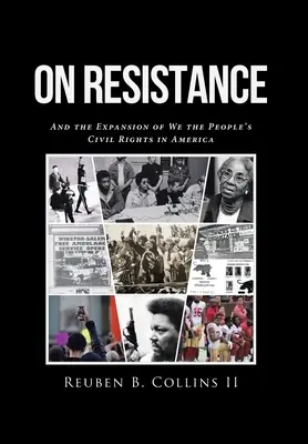 O odpore: A rozširovanie občianskych práv nás, ľudí, v Amerike - On Resistance: And the Expansion of We the People's Civil Rights in America