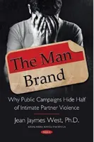 Značka Man - Prečo verejné kampane skrývajú polovicu násilia páchaného na intímnych partneroch - Man Brand - Why Public Campaigns Hide Half of Intimate Partner Violence