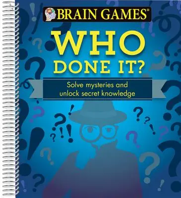Hry na mozog - Kto to urobil?: Vyriešte záhady a odhaľte tajné vedomosti - Brain Games - Who Done It?: Solve Mysteries and Unlock Secret Knowledge