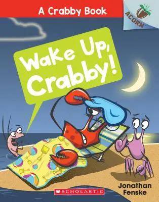 Zobuď sa, Krabíku! (Kniha o krabovi č. 3), 3 - Wake Up, Crabby!: An Acorn Book (a Crabby Book #3), 3