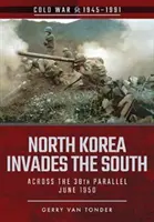 Severná Kórea napadla juh: Cez 38. rovnobežku, jún 1950 - North Korea Invades the South: Across the 38th Parallel, June 1950