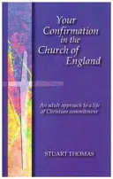 Vaše konfirmácie v anglikánskej cirkvi - Prístup dospelých k životu v kresťanskom záväzku - Your Confirmation in the Church of England - An Adult Approach to a Life of Christian Commitment
