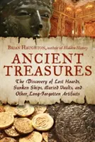 Staroveké poklady: Objav stratených pokladov, potopených lodí, zakopaných krypty a ďalších dávno zabudnutých artefaktov - Ancient Treasures: The Discovery of Lost Hoards, Sunken Ships, Buried Vaults, and Other Long-Forgotten Artifacts