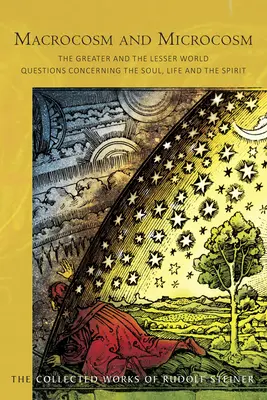 Makrokosmos a mikrokozmos: Väčší a menší svet: (Cw 119): Otázky týkajúce sa duše, života a ducha - Macrocosm and Microcosm: The Greater and the Lesser World: Questions Concerning the Soul, Life and the Spirit (Cw 119)