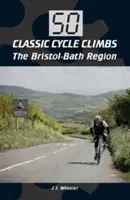50 klasických cyklistických výstupov: Bristol-Bath región - 50 Classic Cycle Climbs: The Bristol-Bath Region