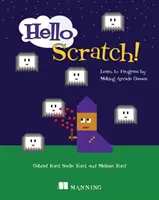 Hello Scratch!: Naučte sa programovať vytváraním arkádových hier - Hello Scratch!: Learn to Program by Making Arcade Games