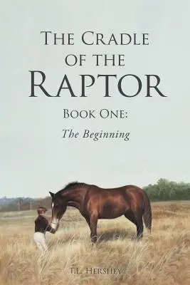 Kolíska dravca: Kniha prvá: Začiatok - The Cradle of the Raptor: Book One: The Beginning