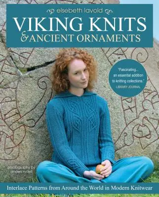 Vikingské pleteniny a starobylé ornamenty: Vikingovia: vzory z celého sveta v moderných pleteninách - Viking Knits and Ancient Ornaments: Interlace Patterns from Around the World in Modern Knitwear