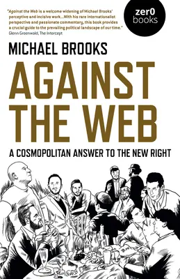 Proti sieti: Kozmopolitná odpoveď novej pravici - Against the Web: A Cosmopolitan Answer to the New Right