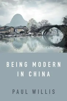 Byť moderný v Číne: Západná kultúrna analýza modernity, tradície a školstva v dnešnej Číne - Being Modern in China: A Western Cultural Analysis of Modernity, Tradition and Schooling in China Today