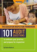 Rámcový systém inšpekcie vzdelávania 101 AUDITOVÝCH OTÁZOK na hodnotenie vašej praxe a prípravu na inšpekciu - Education Inspection Framework 101 AUDIT QUESTIONS to evaluate your practice and prepare for inspection