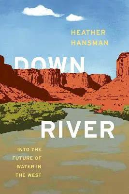 Downriver: Do budúcnosti vody na Západe - Downriver: Into the Future of Water in the West
