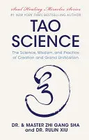Taoistická veda: Veda, múdrosť a prax stvorenia a veľkého zjednotenia - Tao Science: The Science, Wisdom, and Practice of Creation and Grand Unification