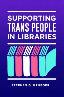 Podpora transrodových ľudí v knižniciach - Supporting Trans People in Libraries