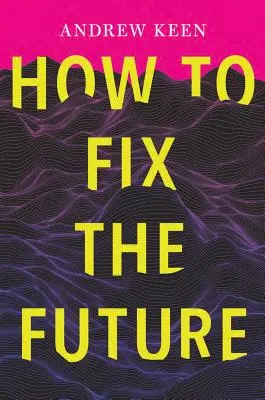 Ako napraviť budúcnosť - How to Fix the Future