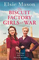 Dievčatá z továrne na sušienky vo vojne - Nová povznášajúca sága o vojne, rodine a priateľstve, ktorá vás túto jar zahreje pri srdci - Biscuit Factory Girls at War - A new uplifting saga about war, family and friendship to warm your heart this spring