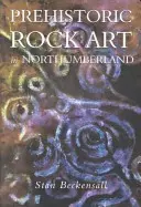 Prehistorické skalné umenie v Northumberlande - Prehistoric Rock Art in Northumberland