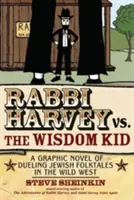 Rabín Harvey vs. Múdry chlapec: Grafický román o súboji židovských ľudových rozprávok na Divokom západe - Rabbi Harvey vs. the Wisdom Kid: A Graphic Novel of Dueling Jewish Folktales in the Wild West