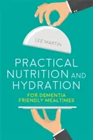 Praktická výživa a hydratácia pre stravovanie vhodné pre ľudí s demenciou - Practical Nutrition and Hydration for Dementia-Friendly Mealtimes