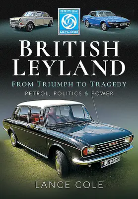 British Leyland - Od triumfu k tragédii. Benzín, politika a moc - British Leyland - From Triumph to Tragedy. Petrol, Politics and Power