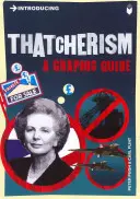 Predstavujeme thatcherizmus: A Graphic Guide: A Graphic Guide: A Graphic Guide: A Graphic Guide: A Graphic Guide - Introducing Thatcherism: A Graphic Guide