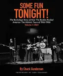 Dnes večer trochu zábavy!: Príbeh zo zákulisia o tom, ako Beatles rozbúrili Ameriku: The Historic Tours of 1964-1966, 1964 - Some Fun Tonight!: The Backstage Story of How the Beatles Rocked America: The Historic Tours of 1964-1966, 1964