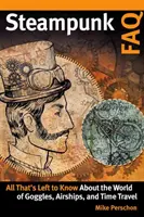 Steampunk FAQ: Všetko, čo treba vedieť o svete gúľacích vzducholodí a cestovania v čase - Steampunk FAQ: All That's Left to Know about the World of Goggles Airships and Time Travel
