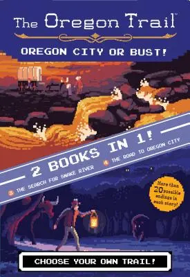 Oregon City or Bust! (Dve knihy v jednej): Pátranie po Hadej rieke a cesta do Oregon City - Oregon City or Bust! (Two Books in One): The Search for Snake River and the Road to Oregon City