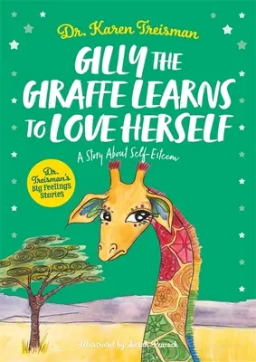 Žirafa Gilly sa učí mať rada samu seba: Príbeh o sebaúcte - Gilly the Giraffe Learns to Love Herself: A Story about Self-Esteem