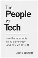 Ľudia proti technike - Ako internet zabíja demokraciu (a ako ju zachrániť) - People Vs Tech - How the internet is killing democracy (and how we save it)