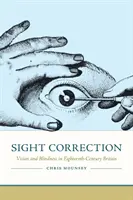 Korekcia zraku: Zrak a slepota v Británii osemnásteho storočia - Sight Correction: Vision and Blindness in Eighteenth-Century Britain