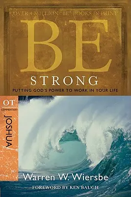 Buď silný: Jozue, komentár k OT: Jozue, komentár k Jozue: Využívanie Božej moci vo svojom živote - Be Strong: Joshua, OT Commentary: Putting God's Power to Work in Your Life