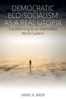 Demokratický ekosocializmus ako skutočná utópia: Prechod k alternatívnemu svetovému systému - Democratic Eco-Socialism as a Real Utopia: Transitioning to an Alternative World System