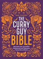 The Curry Guy Bible: Kariari kniha: Zrekonštruujte si doma viac ako 200 klasických pokrmov z indických reštaurácií a reštaurácií na objednávku - The Curry Guy Bible: Recreate Over 200 Indian Restaurant and Takeaway Classics at Home
