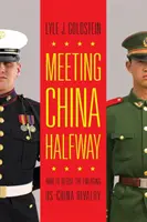 Stretnutie s Čínou na polceste: Ako zneškodniť vznikajúce súperenie medzi USA a Čínou - Meeting China Halfway: How to Defuse the Emerging US-China Rivalry